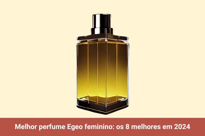 Melhor perfume Egeo feminino