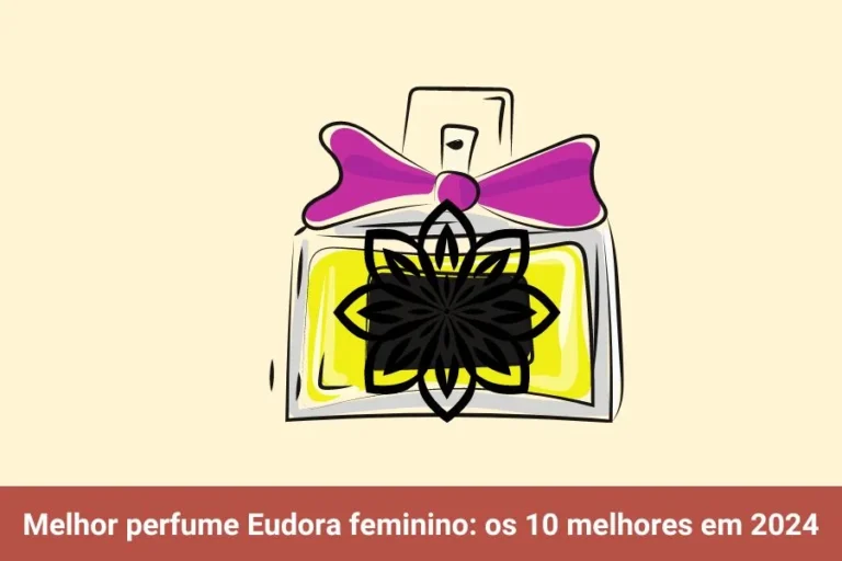 Melhor perfume Eudora feminino