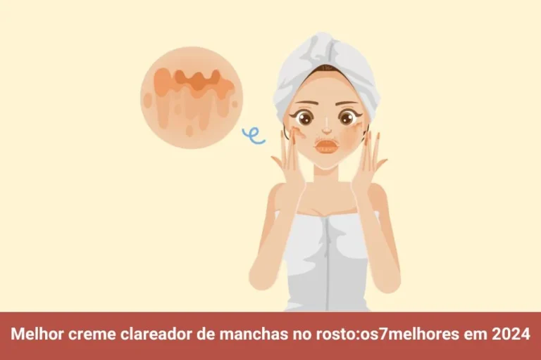 Melhor creme clareador de manchas no rosto